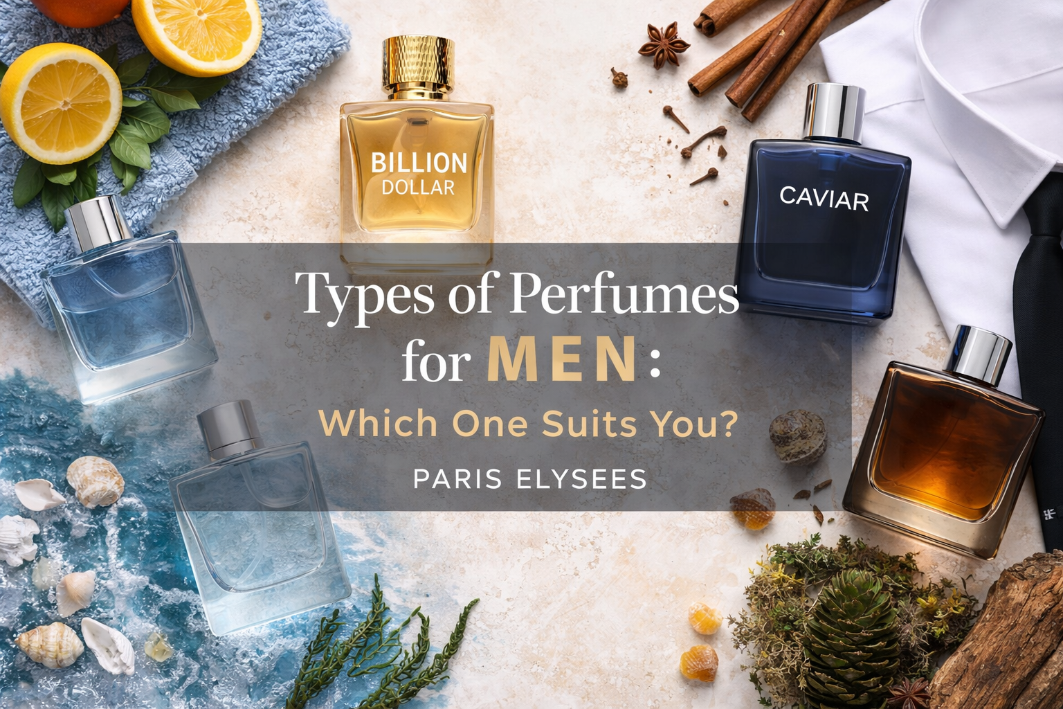 Types of Perfumes for Men: Which One Suits You? | Paris Elysees